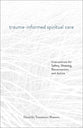Trauma-Informed Spiritual Care: Interventions for Safety, Meaning, Reconnection, and Justice