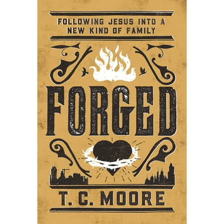 Forged: Following Jesus Into a New Kind of Family