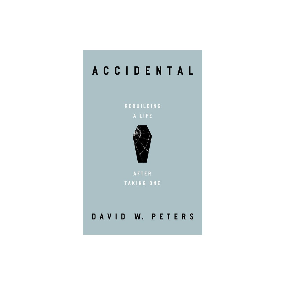 Accidental: Rebuilding a Life After Taking One