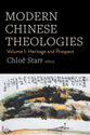Modern Chinese Theologies: Heritage and Prospect (Volume 1)