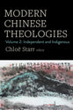 Modern Chinese Theologies, Volume 2: Independent and Indigenous