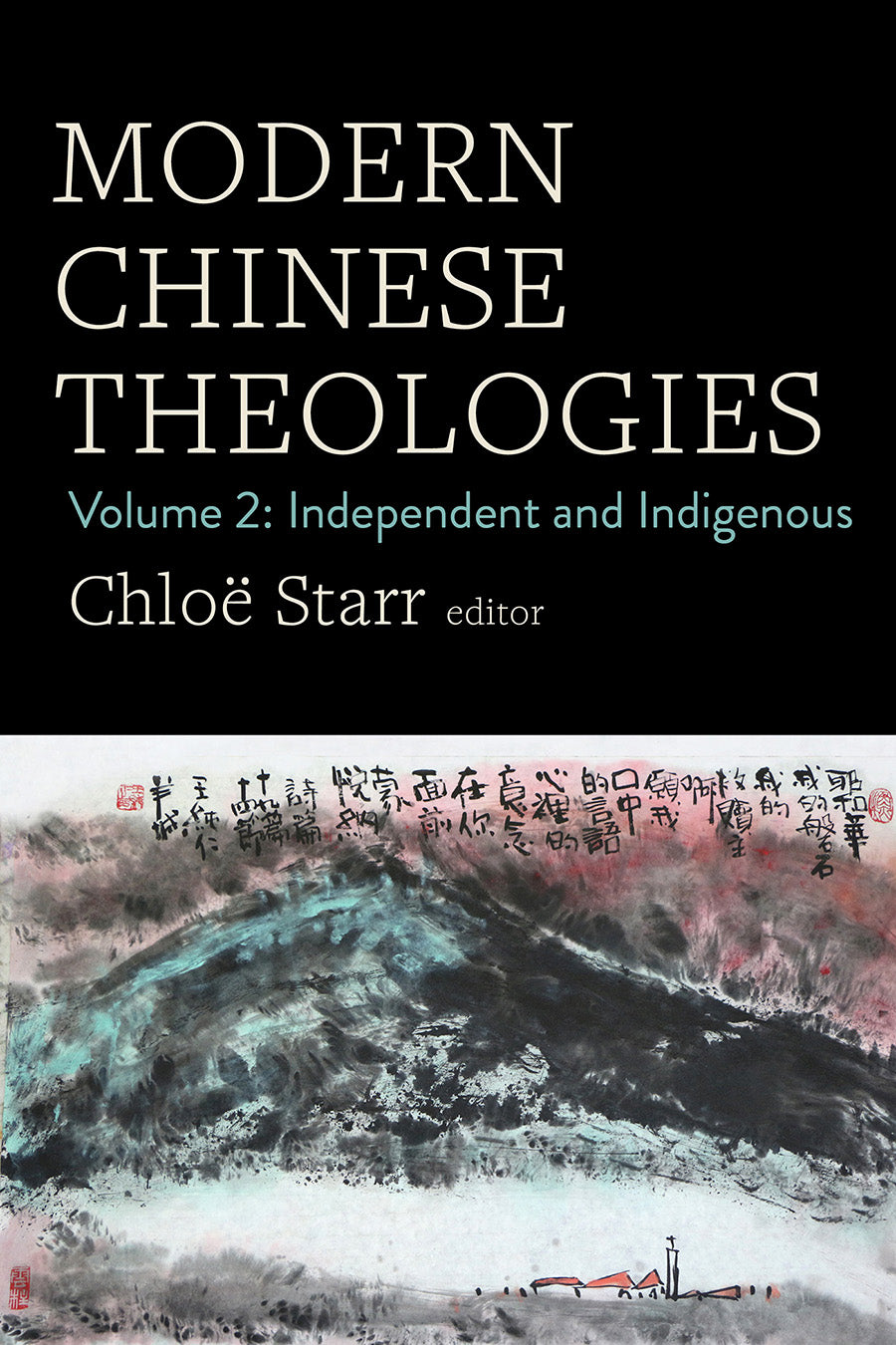 Modern Chinese Theologies, Volume 2: Independent and Indigenous