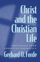 Christ and the Christian Life: Two Essays From Christian Dogmatics