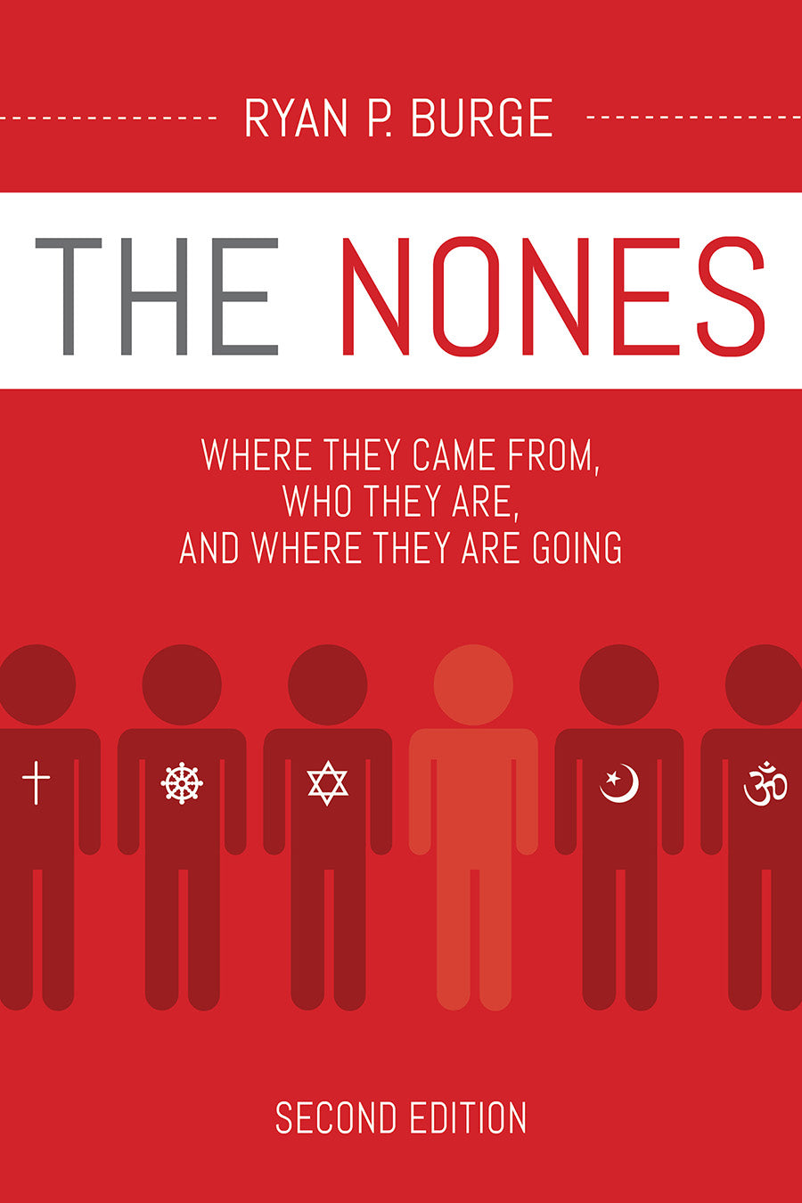 The Nones: Where They Came From, Who They Are, and Where They Are Going (2nd Edition)