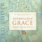 Guerrillas of Grace: Prayers For the Battle (40th Anniversary Edition)