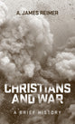 Christians and War: A Brief History