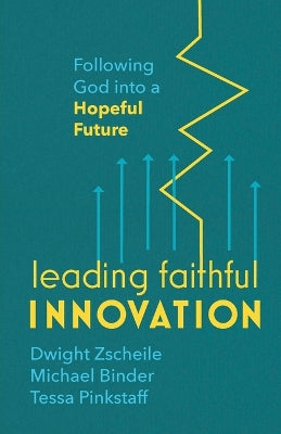 Leading Faithful Innovation: Following God Into a Hopeful Future