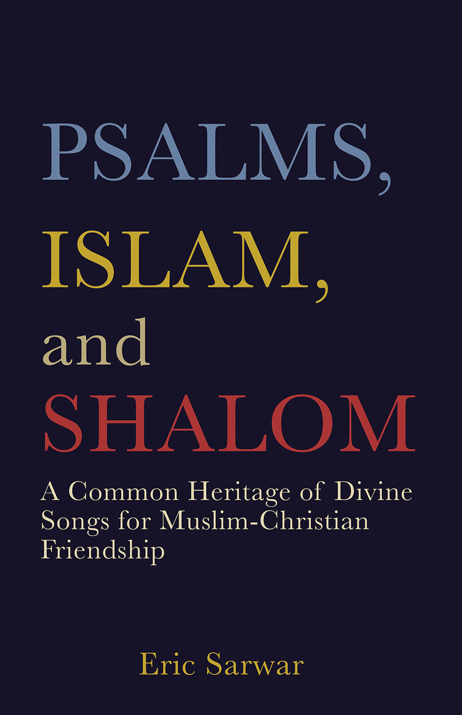 Psalms, Islam, and Shalom: A Common Heritage of Divine Songs For Muslim-Christian Friendship