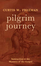 Pilgrim Journey: Instruction in the Mystery of the Gospel (Sequel To Pilgrim Letters)