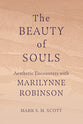 The Beauty of Souls: Aesthetic Encounters with Marilynne Robinson