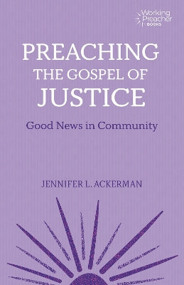 Preaching the Gospel of Justice: Good News in Community (Working Preacher Series)