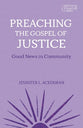 Preaching the Gospel of Justice: Good News in Community (Working Preacher Series)