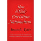 How to End Christian Nationalism