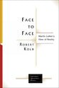 Face to Face: Martin Luther's View of Reality (Lutheran Quarterly Books Series)