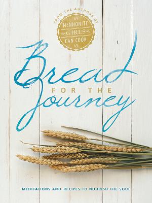 Bread For the Journey: Meditations and Recipes to Nourish the Soul