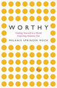Worthy: Finding Yourself in a World Expecting Someone Else