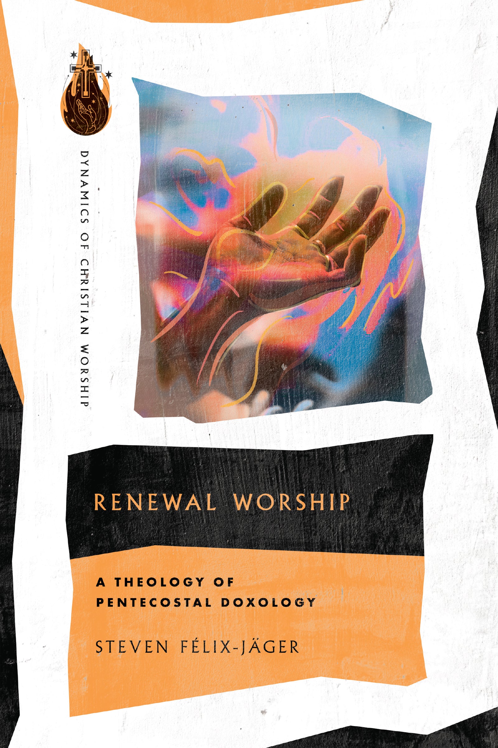Renewal Worship: A Theology of Pentecostal Doxology (Dynamics Of Christian Worship Series)