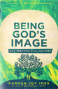 Being God's Image: Why Creation Still Matters