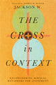 The Cross in Context: Reconsidering Biblical Metaphors For Atonement