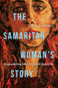 The Samaritan Woman's Story: Reconsidering John 4 After #Churchtoo