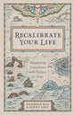 Recalibrate Your Life: Navigating Transitions With Purpose and Hope