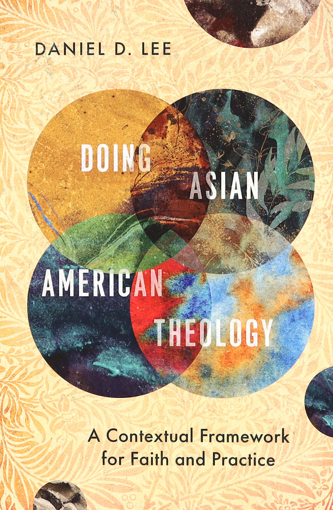 Doing Asian American Theology: A Contextual Framework For Faith and Practice
