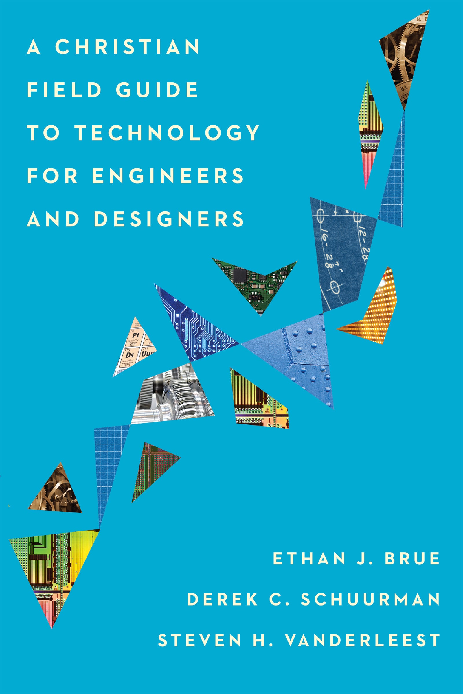A Christian Field Guide to Technology For Engineers and Designers