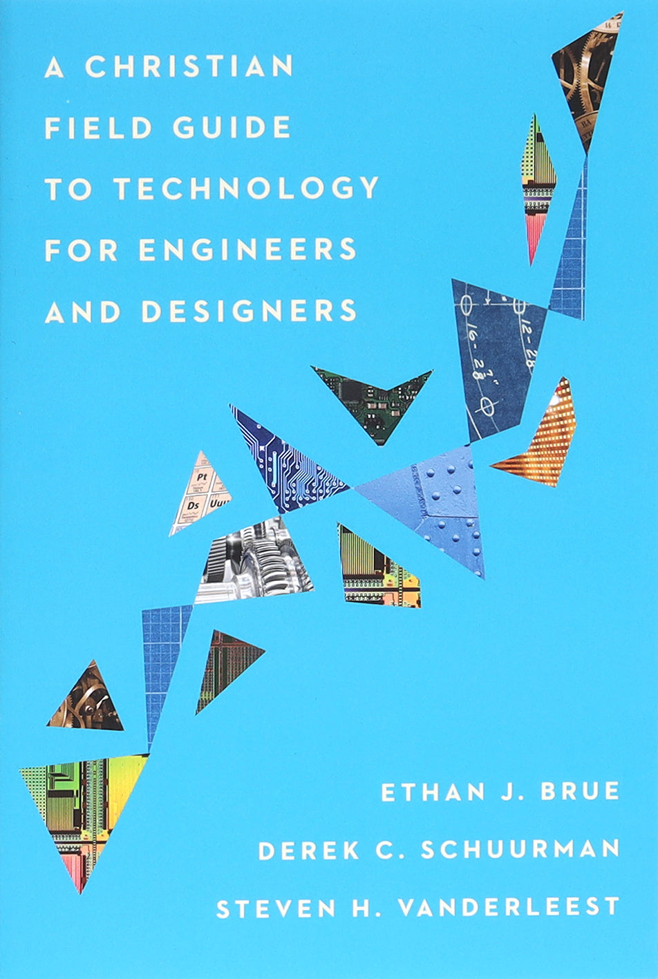 A Christian Field Guide to Technology For Engineers and Designers