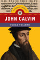 An Explorer's Guide to John Calvin (Explorer's Guide Series)
