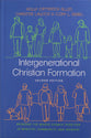 Intergenerational Christian Formation: Bringing the Whole Church Together in Ministry, Community, and Worship (2nd Edition)