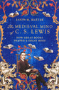 The Medieval Mind of C. S. Lewis: How Great Books Shaped a Great Mind