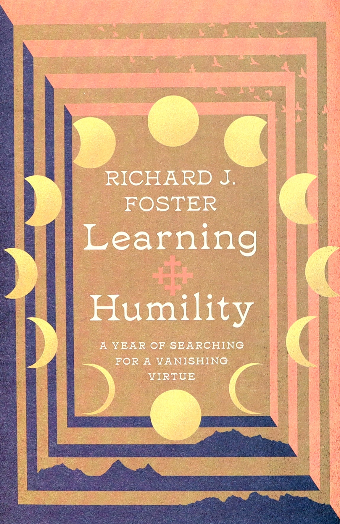 Learning Humility: A Year of Searching For a Vanishing Virtue