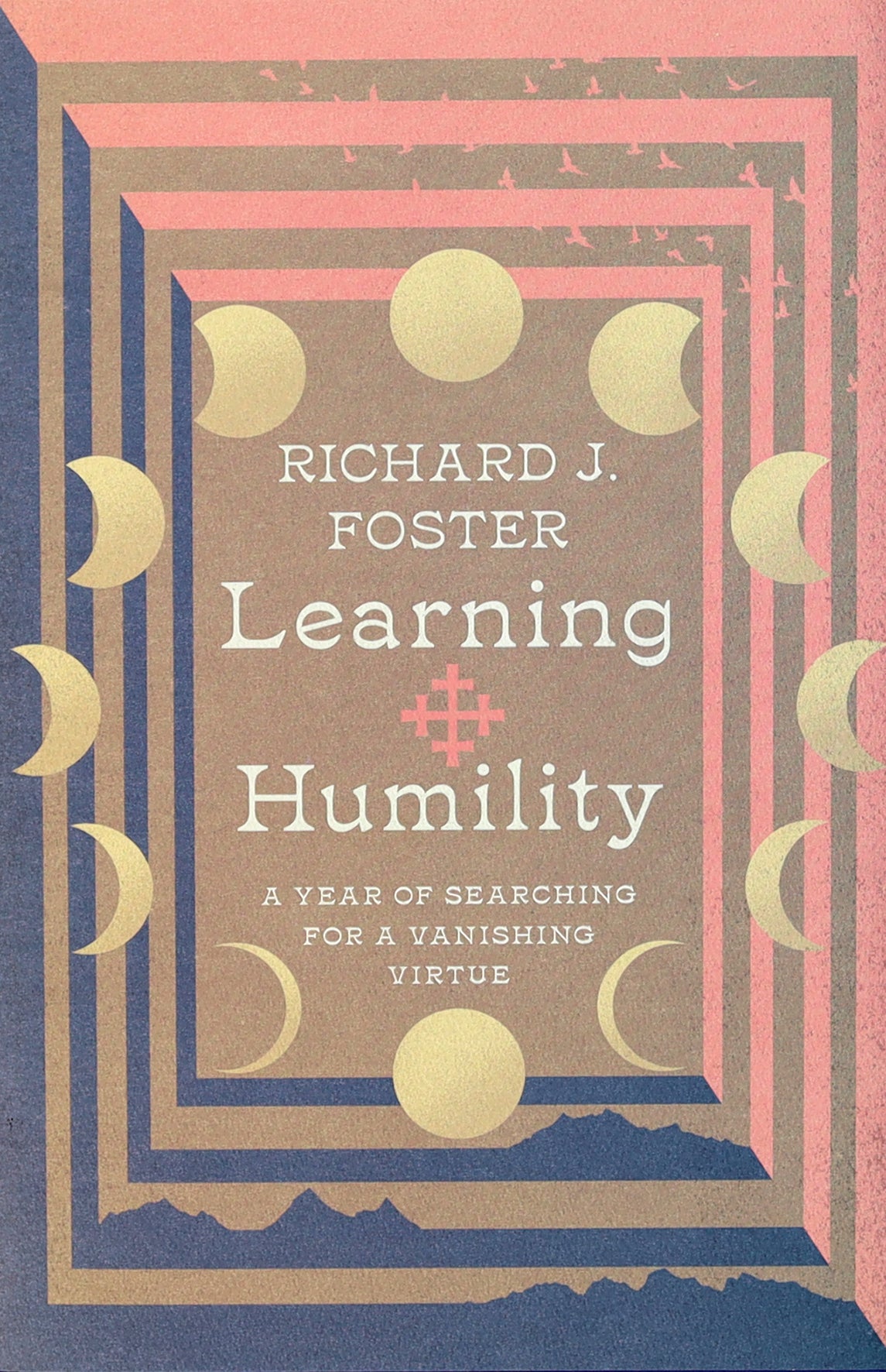 Learning Humility: A Year of Searching For a Vanishing Virtue