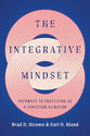 The Integrative Mindset: Pathways to Practicing as a Christian Clinician (Christian Association for Psychological Studies Series)