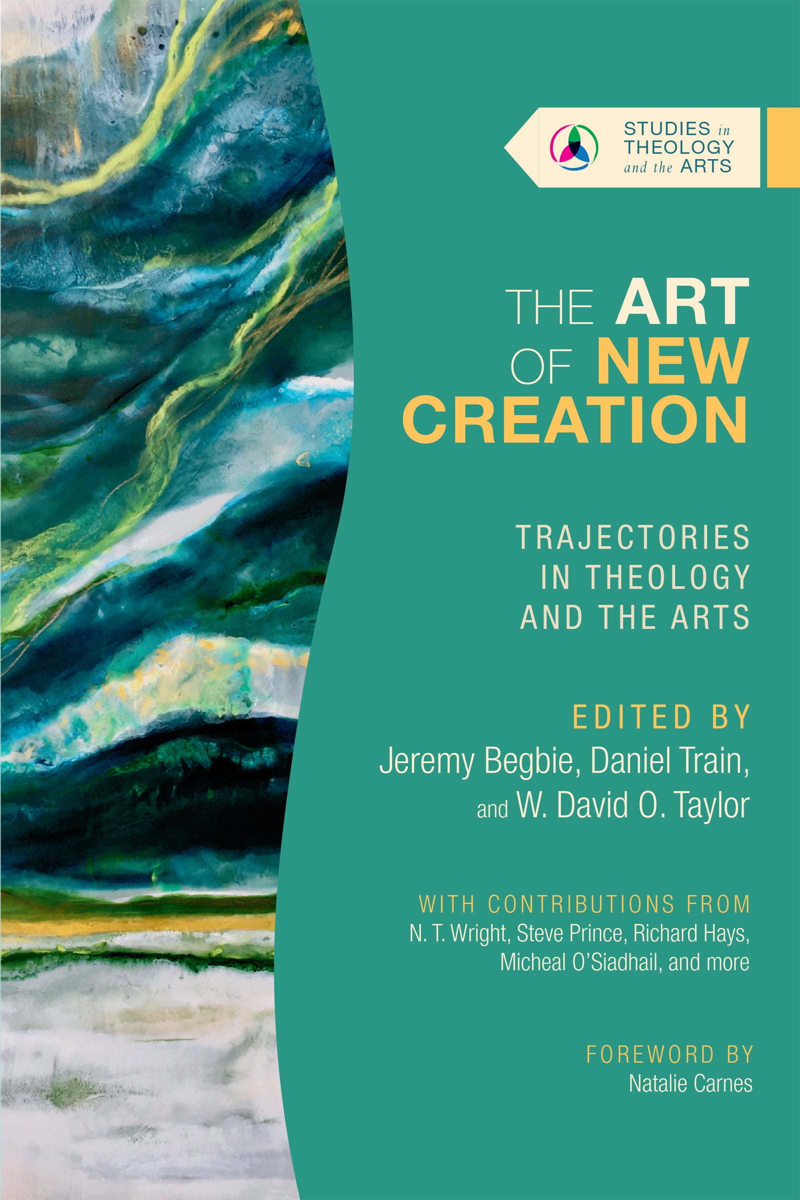 The Art of New Creation: Trajectories in Theology and the Arts (Studies In Theology And The Arts Series)
