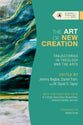 The Art of New Creation: Trajectories in Theology and the Arts (Studies In Theology And The Arts Series)