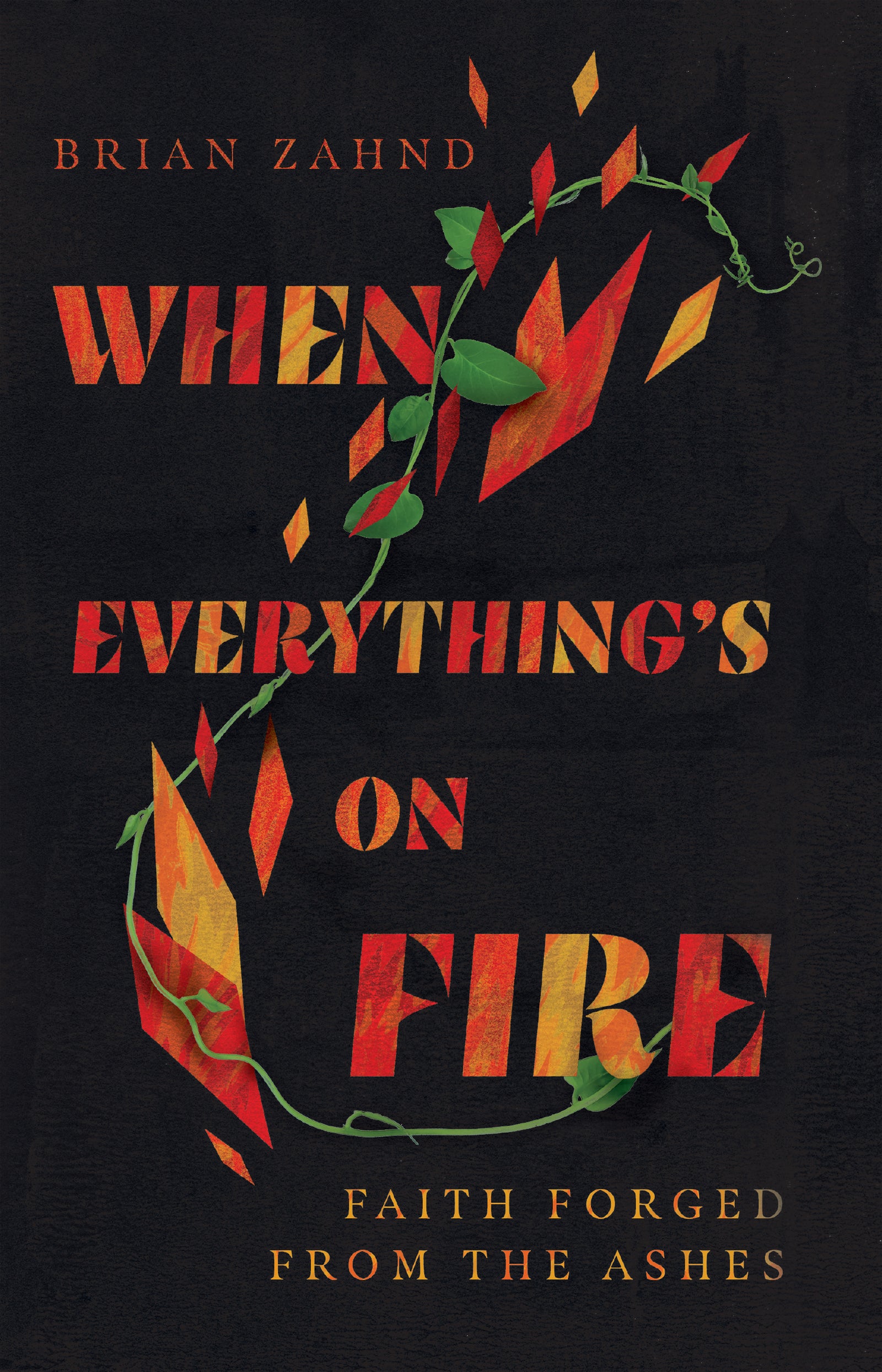 When Everything's on Fire: Faith Forged From the Ashes