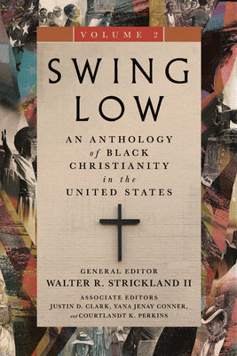 Swing Low (Vol. 2): An Anthology of Black Christianity in the United States