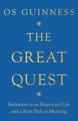 The Great Quest: Invitation to An Examined Life and a Sure Path to Meaning