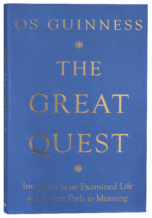 The Great Quest: Invitation to An Examined Life and a Sure Path to Meaning
