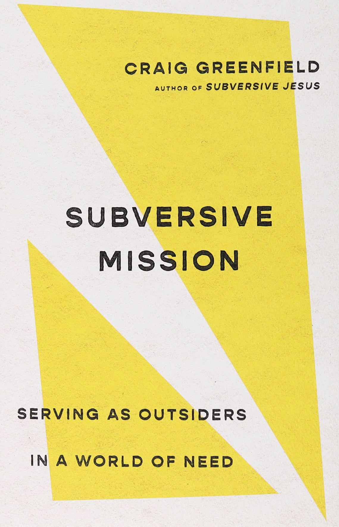 Subversive Mission: Serving as Outsiders in a World of Need