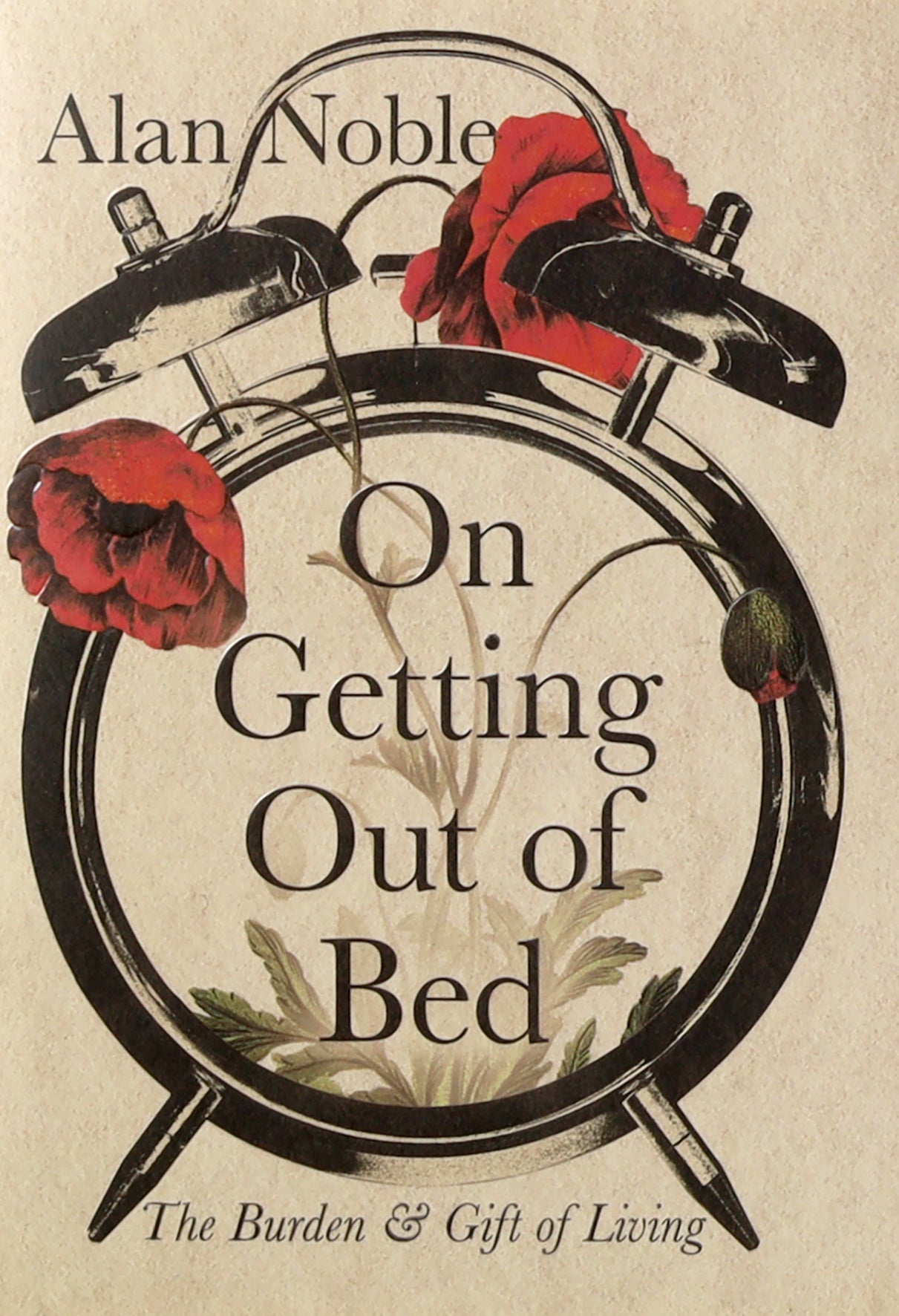 On Getting Out of Bed: The Burden and Gift of Living