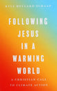 Following Jesus in a Warming World: A Christian Call to Climate Action