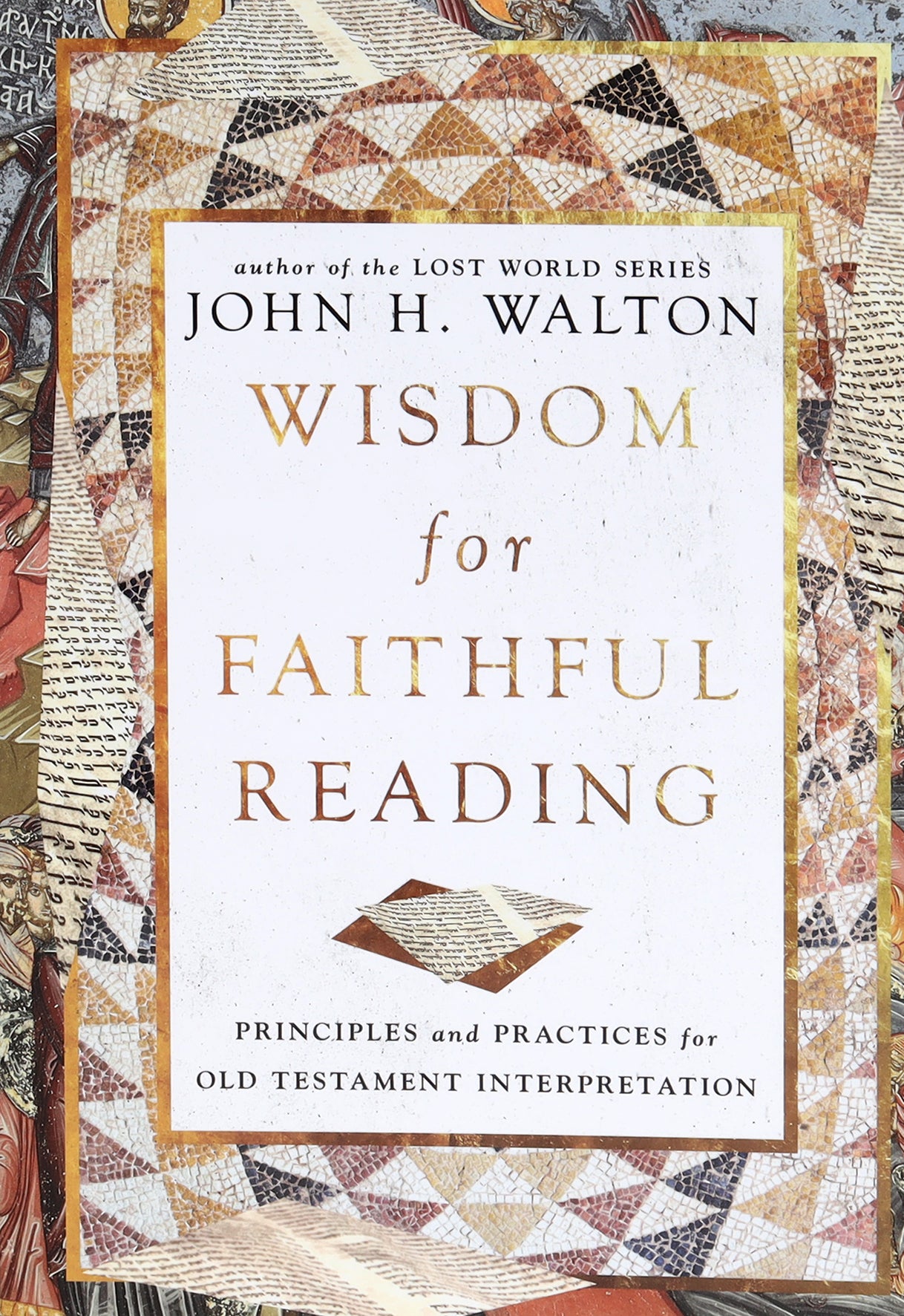 Wisdom For Faithful Reading: Principles and Practices For Old Testament Interpretation