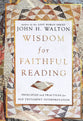 Wisdom For Faithful Reading: Principles and Practices For Old Testament Interpretation
