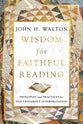 Wisdom For Faithful Reading: Principles and Practices For Old Testament Interpretation