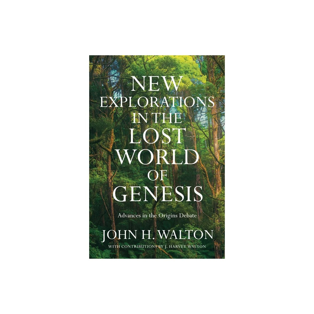 New Explorations in the Lost World of Genesis: Advances in the Origins Debate (Lost World Series)