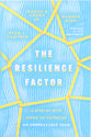 The Resilience Factor: A Step-By-Step Guide to Catalyze An Unbreakable Team