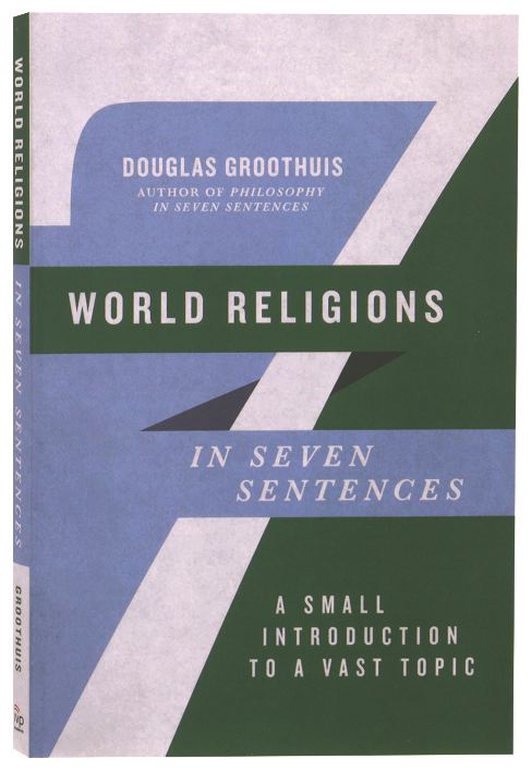 World Religions in Seven Sentences: A Small Introduction to a Vast Topic