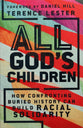 All God's Children: How Confronting Buried History Can Build Racial Solidarity
